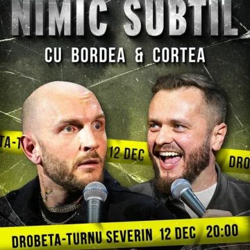 Fără filtre și fără perdea: Bordea și Cortea aduc show-ul „Nimic Subtil”la Severin