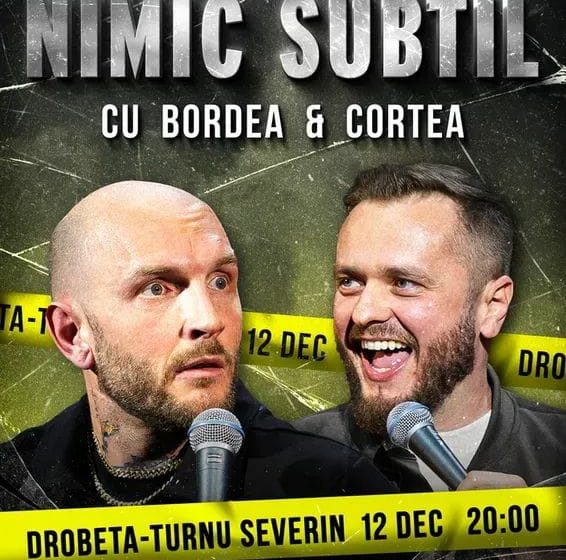 Fără filtre și fără perdea: Bordea și Cortea aduc show-ul „Nimic Subtil”la Severin